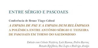 Conferência “A espada de pau e a espada dum relâmpago. A polémica entre António Sérgio e Teixeira de Pascoaes em torno do saudosismo”